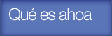 Qu� es ahoa